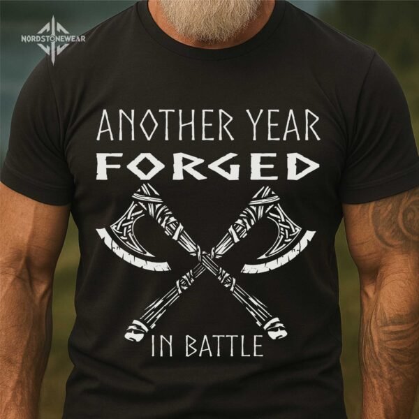 Another Year Forged in Battle Viking Birthday T Shirt